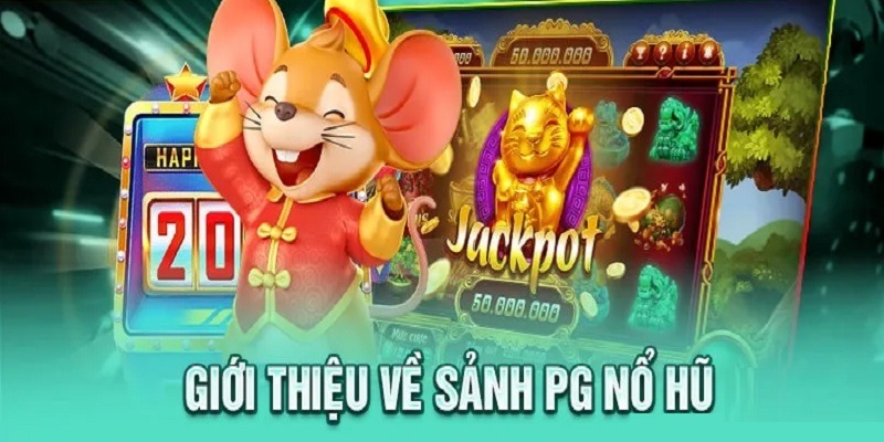 Sảnh PG Nổ Hũ - Cổng Game Quốc Tế Uy Tín, Nổ Hũ Thỏa Thích