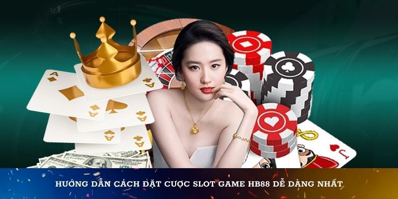 Hướng dẫn cách đặt cược Nổ hũ QH88 dễ dàng nhất