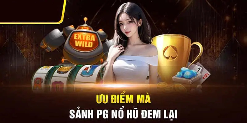 Sảnh PG Nổ Hũ - Cổng Game Quốc Tế Uy Tín, Nổ Hũ Thỏa Thích